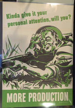 Load image into Gallery viewer, Original WWII Propaganda Poster - More Production, Give It Your Personal Atte...