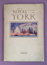 Load image into Gallery viewer, Our Royal Town of York 1939 Historical Booklet Toronto History MCMXXXIX (2 Maps)