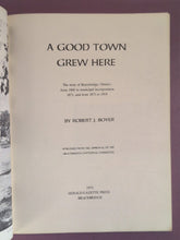 Load image into Gallery viewer, A Good Town Grew Here: The Story of Bracebridge, Ontario by Robert J. Boyer