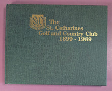 Load image into Gallery viewer, The St. Catharines Golf and Country Club 1899 - 1989 by Kathryn A. Korchok