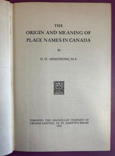 Load image into Gallery viewer, 1930 The Origin and Meaning of Place Names in Canada by G. H. Armstrong