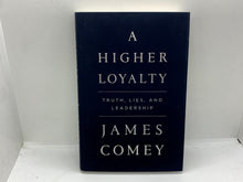 Load image into Gallery viewer, A Higher Loyalty : Truth, Lies, and Leadership by James Comey (2018, Hardcover)