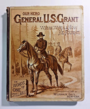 Load image into Gallery viewer, 1885 Our Hero General U.S.Grant Where, When &amp; How He Fought. Hardcover 1st Ed.
