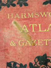 Load image into Gallery viewer, Antique Harmsworth Atlas &amp; Gazetteer - Maps Geography

