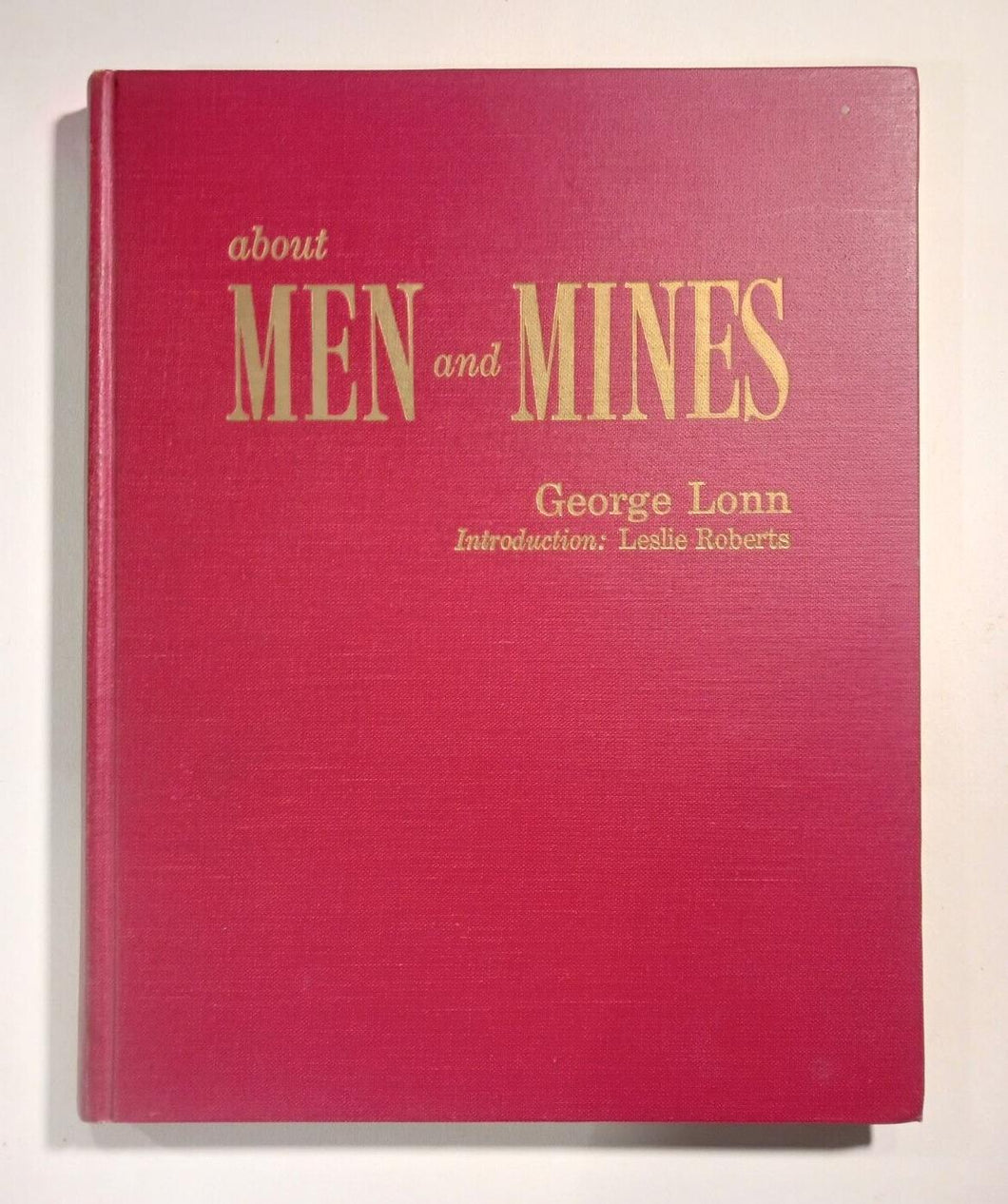 1950s Ontario About Men and Mines by George Lonn Hardcover Book