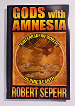 Load image into Gallery viewer, Gods with Amnesia: Subterranean Worlds of Inner Earth Paperback By Robert Sepehr
