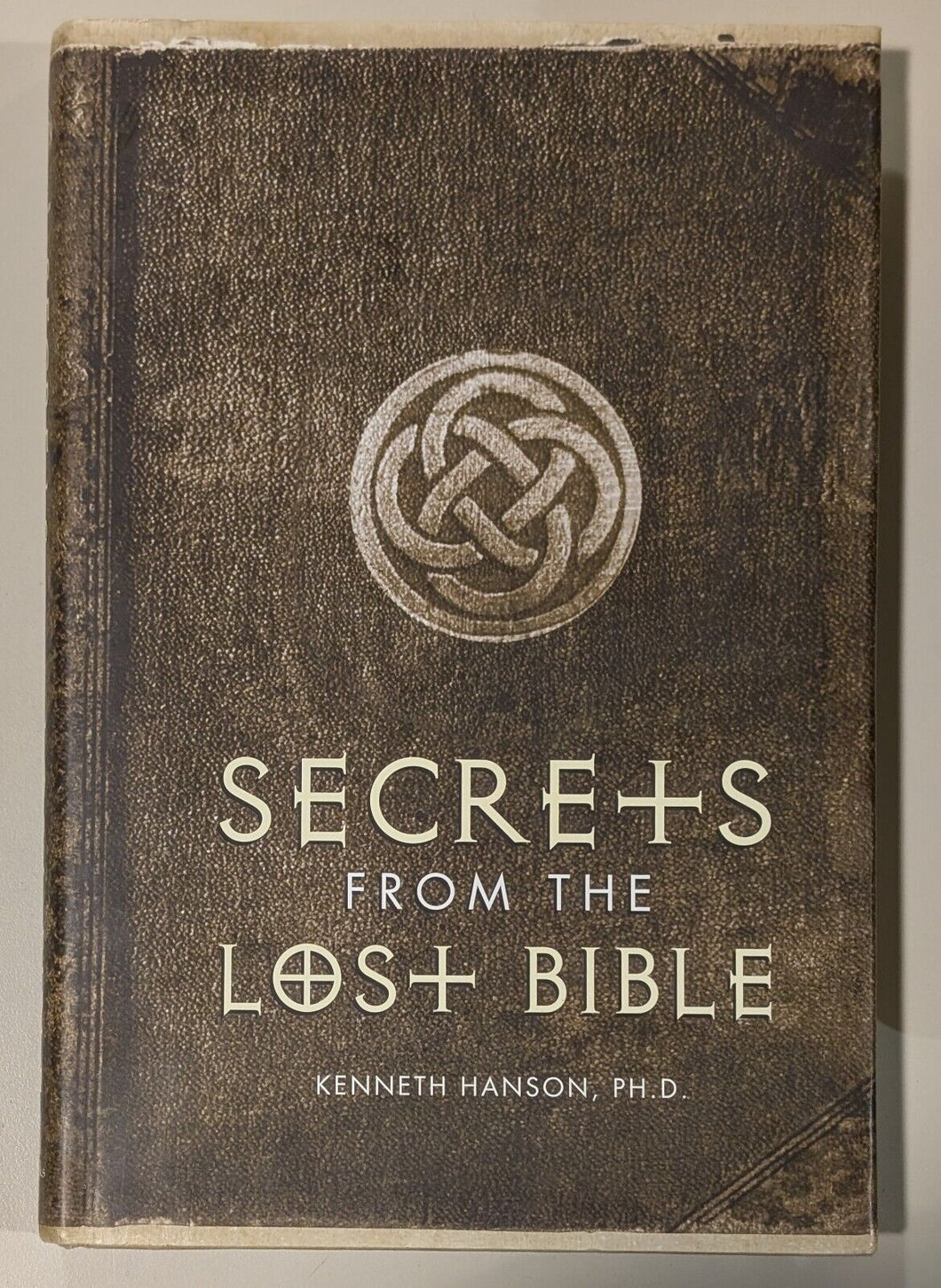 Secrets from the Lost Bible by Kenneth Hanson, PH. D. (2004, Paperback)