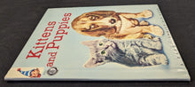 Load image into Gallery viewer, Kittens and Puppies by Peggy Burrows (1959, Rand McNally Elf Book)
