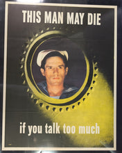 Load image into Gallery viewer, 1943 WW2 OWI Poster No. 6 This Man May Die If You Talk Too Much - 28x22
