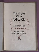 Load image into Gallery viewer, The Story of a Store: A History of The T. Eaton Co. Limited 1939 Booklet
