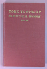 Load image into Gallery viewer, York Township An Historical Summary 1850-1954 by J. C. Boylen (1954 HC)
