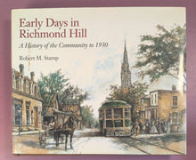 Load image into Gallery viewer, Early Days in Richmond Hill: A History of the Community to 1930 - Robert Stamp
