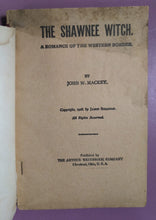 Load image into Gallery viewer, 1906 The Shawnee Witch A Romance of the Western Border by John W. Mackey
