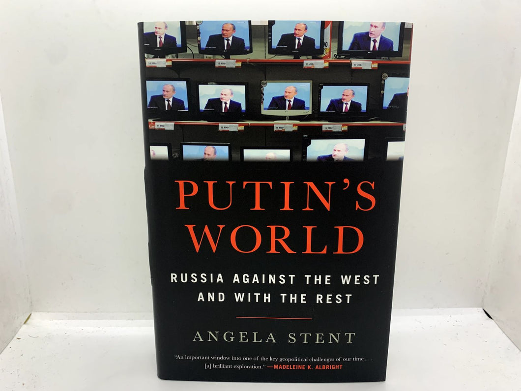 Putin's World : Russia Against the West and with the Rest by Angela Stent (2019,