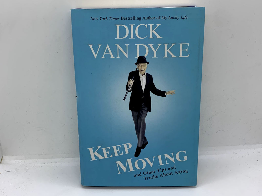 Keep Moving : And Other Tips and Truths about Aging by Dick Van Dyke (2015,...