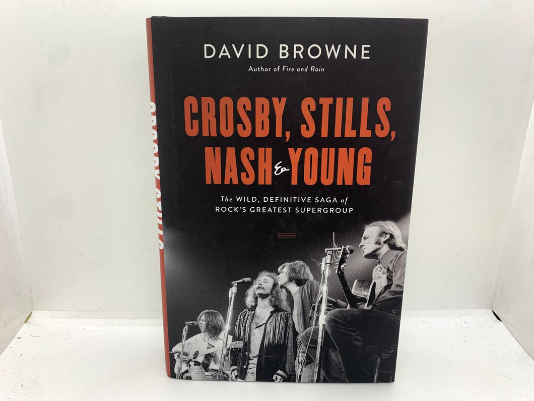 Crosby, Stills, Nash and Young : The Wild, Definitive Saga of Rock's Greatest...